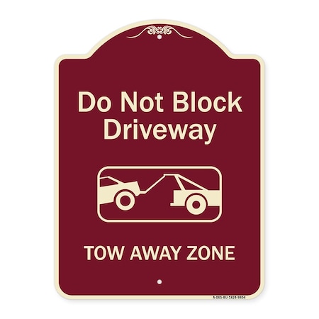Signmission Designer Series-Do Not Block Driveway Tow Away Zone Burgungy, 24" x 18", BU-1824-9854 A-DES-BU-1824-9854